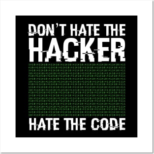 Don't Hate The Hacker Hate The Code - Hacking Security Posters and Art